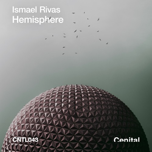 Ismael Rivas – Hemisphere [Cenital Music]